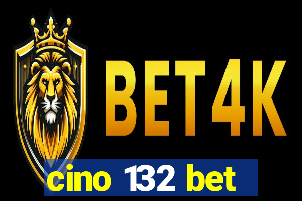 cino 132 bet